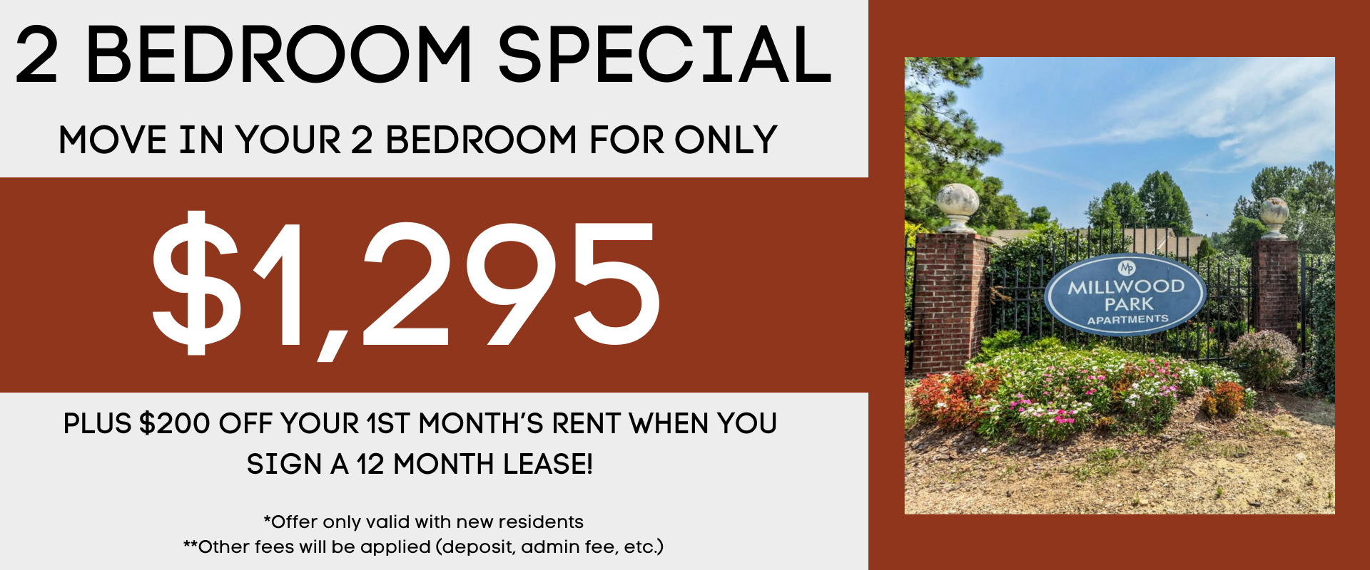 MOVE IN YOUR 2 BEDROOM FOR ONLY $1,295 PLUS $200 OFF YOUR 1ST MONTH’S RENT WHEN YOU  SIGN A 12 MONTH LEASE! *Offer only valid with new residents **Other fees will be applied (deposit, admin fee, etc.)